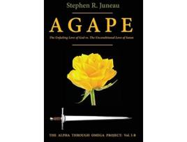 Livro AGAPE-Part B The Unfailing Love of God vs The Unconditional Love of Satan de Stephen R Juneau (Inglês - Capa Dura)