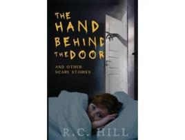 Livro The Hand Behind the Door and Other Scary Stories de R C Hill (Inglês)