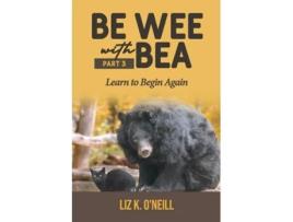 Livro Be Wee with Bea 3 Learn to Begin Again de Liz K O'Neill (Inglês)