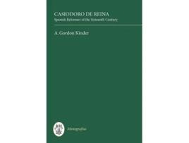 Livro Casiodoro de Reina: Spanish Reformer of the Sixteenth Century (Monografías A, 50) (Volume 50) A. Gordon Kinder (Inglês)