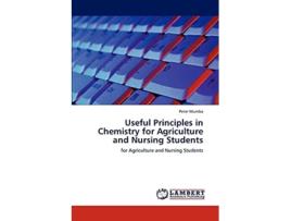 Livro Useful Principles In Chemistry For Agriculture And Nursing Students De Peter Mumba (inglês)