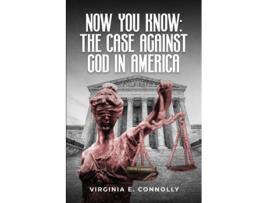Livro Now You Know The Case against God in America de Virginia E Connolly (Inglês)