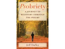 Livro Psobriety: A Journey of Recovery through the Psalms Jeff Dafler (Inglês)