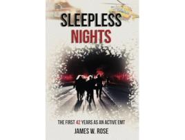 Livro SLEEPLESS NIGHTS THE FIRST 42 YEARS AS AN ACTIVE EMT de James W Rose (Inglês)