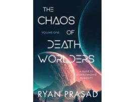 Livro The Chaos of Deathworlders Volume One A Guide to Understanding Humanity de Ryan Prasad (Inglês)