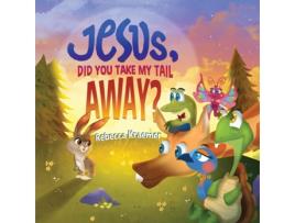 Livro Jesus, Did You Take My Tail Away? de Rebecca Kraemer (Inglês)