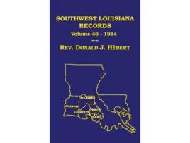 Livro Southwest Louisiana Records Volume 46, 1914 de Donald J Hebert (Inglês)