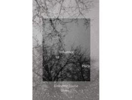 Livro Influence Of Place De Ernestine Louise (inglês)