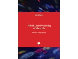 Livro Pulsed Laser Processing of Materials de Dongfang Yang (Inglês - Capa Dura)