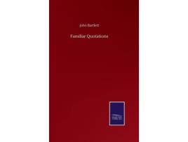 Livro Familiar Quotations De John Bartlett (inglês - Capa Dura)