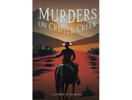 Livro Murders On Cripple Creek de Lauren Catching (Inglês)