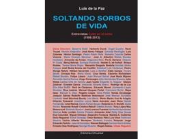 Livro Soltando Sorbos De Vida. Entrevistas Cuba En El Exilio De Luis De La Paz (espanhol)