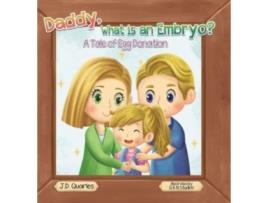 Livro Daddy, What Is An Embryo?: A Tale of Egg Donation J D Quarles (Inglês)
