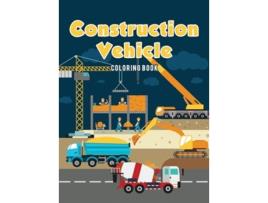 Livro Construction Vehicle Coloring Book de Coloring Pages for Kids (Inglês - Capa Dura)