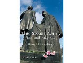 Livro The Russian Nanny, Real And Imagined History, Culture, Mythology De Steven A Grant (inglês - Capa Dura)