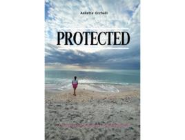 Livro Protected A Journey of Resilience and Renewal de Annette Orchulli (Inglês)