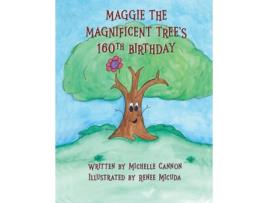 Livro Maggie the Magnificent Trees 160th Birthday de Michelle Cannon (Inglês)
