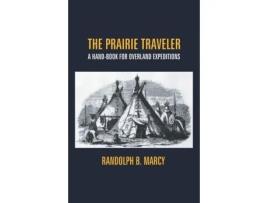 Livro The Prairie Traveler De Randolph Barnes Marcy (inglês)