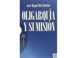 Livro Oligarquia Y Sumision de Jose Miguel Orti Bordas