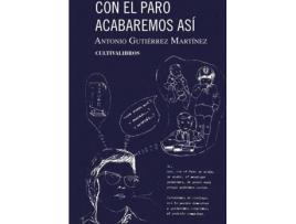 Livro Con el paro acabaremos así de Antonio Gutiérrez Martínez (Espanhol - 2013)