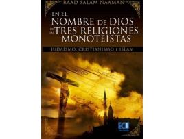 Livro En El Nombre De Dios De Las Tres Religiones Monoteístas (Judaísmo, Cristianísmo E Islam) de Raad Salám Naamán (Espanhol)