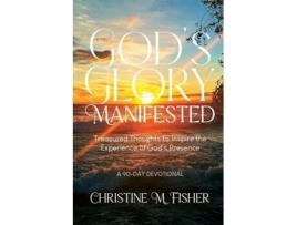 Livro Gods Glory Manifested Treasured Thoughts to Inspire the Experience of Gods Presence de Christine M Fisher (Inglês)