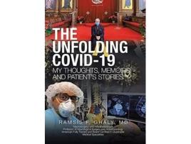 Livro The Unfolding Covid-19 My Thoughts, Memoirs And Patients Stories De Ramsis F Ghaly Md (inglês)