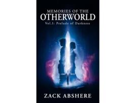 Livro Memories of the Otherworld I Prelude of Darkness de Zachary Abshere (Inglês)