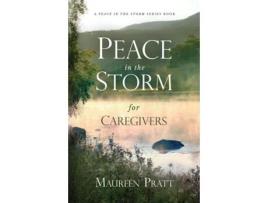 Livro Peace in the Storm for Caregivers de Maureen Pratt (Inglês)