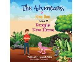 Livro The Adventures Of Dino Dax Book 2 Roxys New Home De Hannah Wine (inglês)