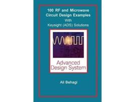 Livro 100 RF and Microwave Circuit Design with Keysight Solutions de Ali A Behagi (Inglês - Capa Dura)