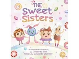 Livro The Sweet Sisters de Alma Lou Guajardo-Crossley e E C Guajardo (Inglês - Capa Dura)