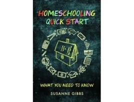Livro Homeschooling Quick Start De Susanne Gibbs (inglês)