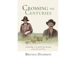 Livro Crossing the Centuries Connecting to 165 Spirits and Energies of my Ancestral Tree de Brenda Hammon (Inglês)