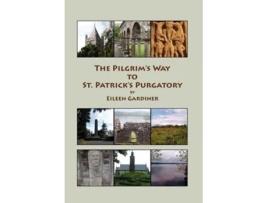 Livro The Pilgrims Way To St. Patricks Purgatory De Eileen Gardiner (inglês - Capa Dura)