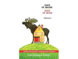 Livro State Of Maine, State Of Mind Volume Ii More Upcountry Humour And Stories More Upcountry De Theodore A Perry (inglês)