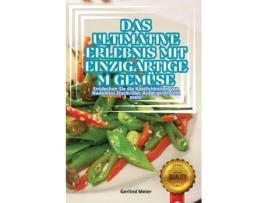 Livro DAS ULTIMATIVE ERLEBNIS MIT EINZIGARTIGEM GEMÜSE de Gerlind Meier (Inglês)