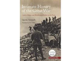 Livro Intimate History Of The Great War Letters, Diaries, And Memories From Soldiers On The Front De Quinto Antonelli (inglês)
