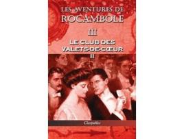 Livro Les Aventures De Rocambole Iii De Pierre Alexis Ponson Du Terrail (francês - Capa Dura)