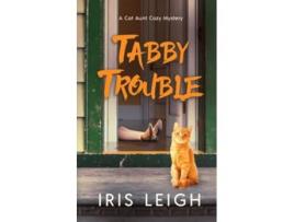 Livro Tabby Trouble De Iris Leigh (inglês)