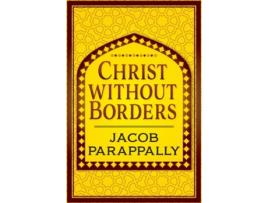 Livro Christ Without Borders de Jacob Parappally (Inglês)