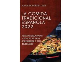 Livro La Comida Tradicional Espanola 2022 La Comida Tradicional Espanola 2022 De Maria Dolores Lopez (inglês)