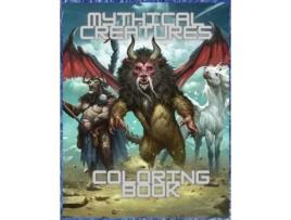 Livro Mythical Creatures Coloring Book For Men And Women With Mythological Beasts And Fantasy Animals De Nikolas Parker (inglês)
