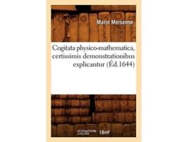 Livro Cogitata physico-mathematica , certissimis demonstrationibus explicantur de MERSENNE M (Francês)