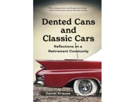 Livro Dented Cans and Classic Cars Reflections On a Retirement Community de Daniel Krause (Inglês)