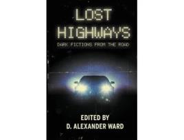 Livro Lost Highways Dark Fictions From The Road De Jonathan Janz, Joe R Lansdale Et Al. (inglês)