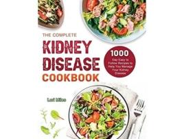 Livro The Complete Kidney Disease Cookbook 2021 1000-day Easy To Follow Recipes To Help You Manage Your Kidney Disease De Lori Miles (inglês)