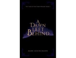 Livro A Dawn Left Behind de Mark Aeschlimann (Inglês)