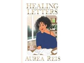 Livro Healing Letters De Aurea Reis (inglês)