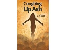 Livro Coughing Up Ash De J J Moon (inglês)